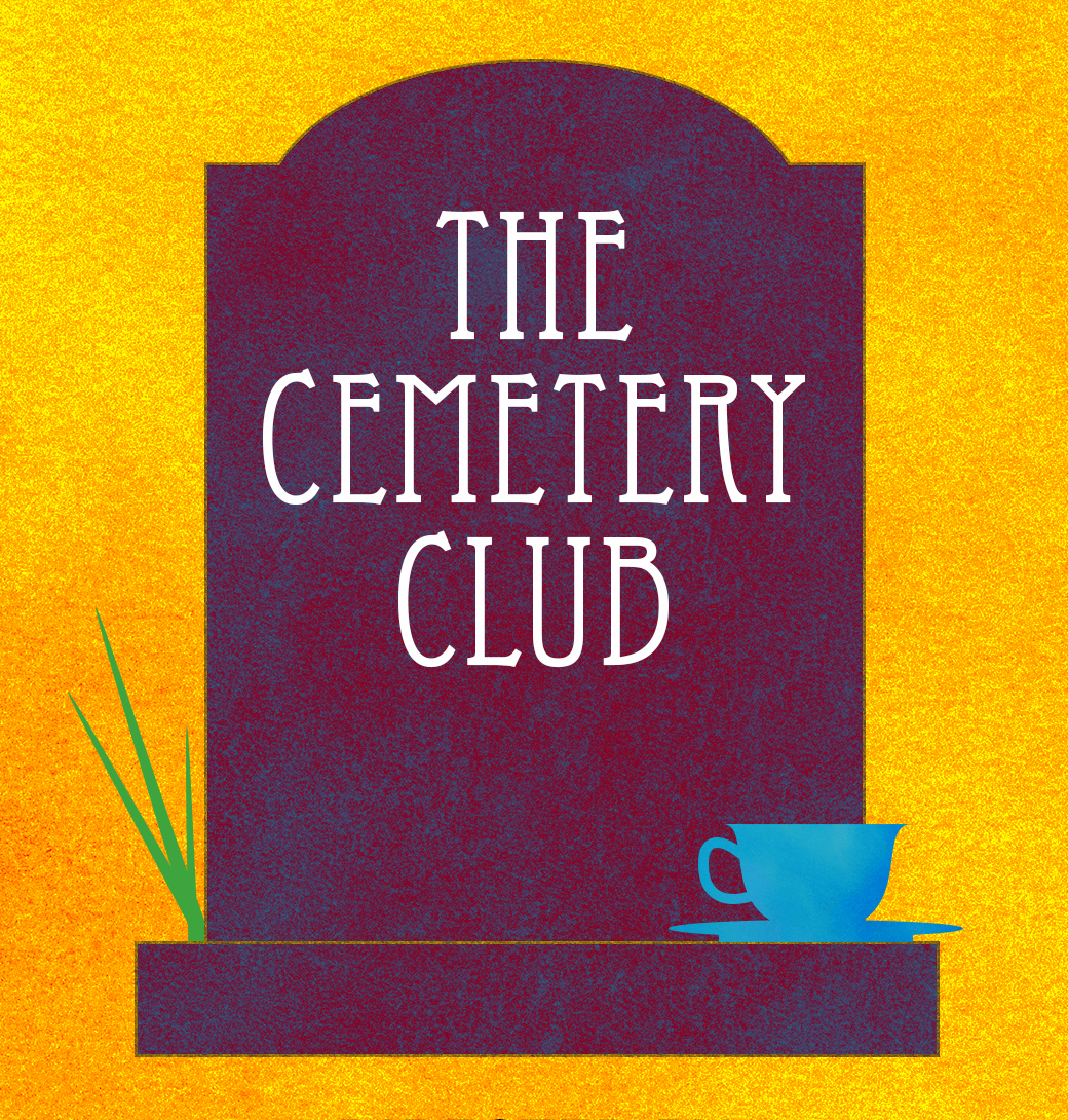 THE CEMETERY CLUB | Curtain Call Inc